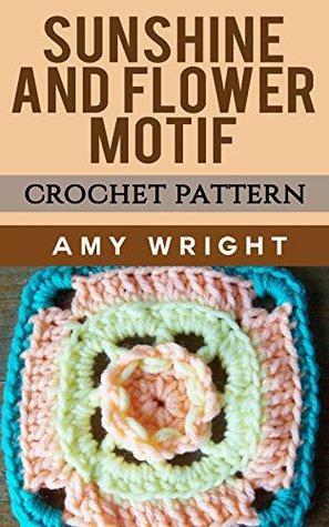 Sunshine And Flowers Motif: Crochet Pattern by Amy Wright