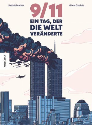 9/11 Ein Tag, der die Welt veränderte by Héloïse Chochois, Baptiste Bouthier