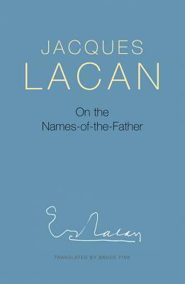 On the Names-Of-The-Father by Jacques Lacan