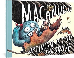 Macanudo: Optimism Is for the Brave by Liniers, Liniers