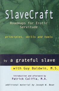 Slavecraft: Roadmaps for Erotic Servitude: Principles, Skills and Tools by Guy Baldwin