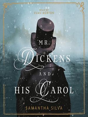 Mr. Dickens and His Carol by Samantha Silva