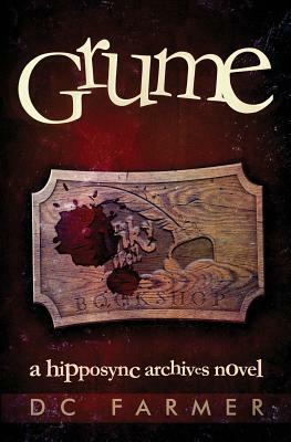 Grume: A Hipposync Archives Novel by D. C. Farmer