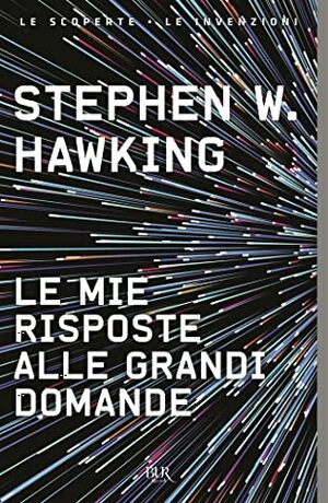 Le mie risposte alle grandi domande by Stephen Hawking
