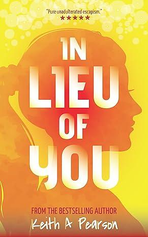 In Lieu of You: A British Time Travel Adventure by Keith A. Pearson, Keith A. Pearson
