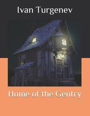 Home of the Gentry: Large Print by Ivan Turgenev