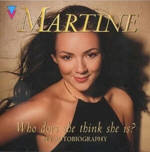 Who Does She Think She Is?: Martine: My Autobiography by Martine McCutcheon