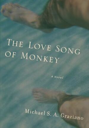 The Love Song of Monkey by Michael S.A. Graziano