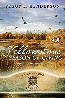 A Yellowstone Season of Giving by Peggy L. Henderson