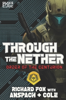 Through the Nether: A Galaxy's Edge Stand Alone Novel by Nick Cole, Jason Anspach, Richard Fox