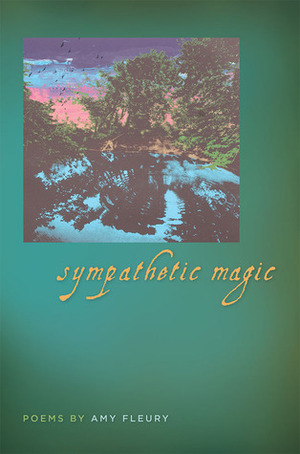 Sympathetic Magic by Amy Fleury