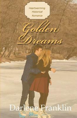 Golden Dreams by Darlene Franklin