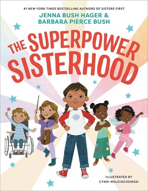 The Superpower Sisterhood by Jenna Bush Hager, Cyndi Wojciechowski, Barbara Pierce Bush