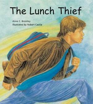 The Lunch Thief by Robert Casilla, Anne C. Bromley