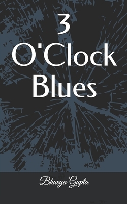 3 O'Clock Blues by Bhavya Gupta