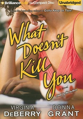 What Doesn't Kill You by Donna Grant, Virginia DeBerry