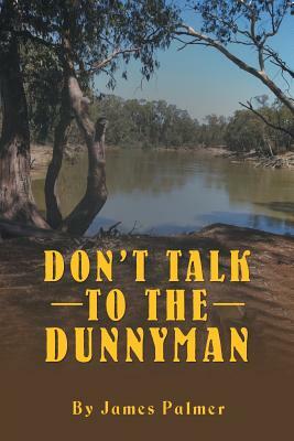 Don't Talk to the Dunnyman by James Palmer