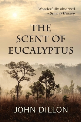 The Scent of Eucalyptus by John Dillon