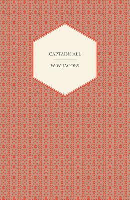 Captains All by William Wymark Jacobs