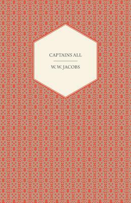 Captains All by William Wymark Jacobs