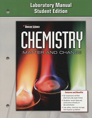 Chemistry: Matter & Change, Laboratory Manual, Student Edition by McGraw Hill
