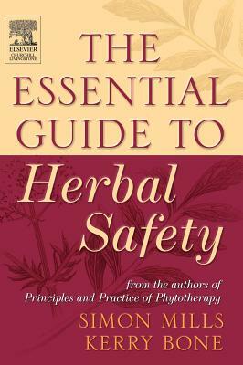 The Essential Guide to Herbal Safety by Simon Y. Mills, Kerry Bone