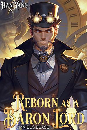 Reborn as a Baron Lord: Boxset Omnibus: A Steampunk LitRPG by Han Yang, Han Yang