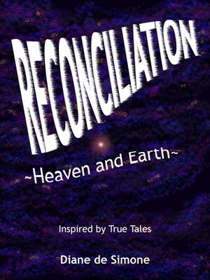 Reconciliation ~ Heaven and Earth ~ by Diane de Simone