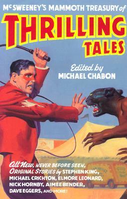 McSweeney's Mammoth Treasury of Thrilling Tales by Michael Chabon