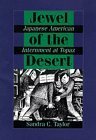 Jewel of the Desert: Japanese American Internment at Topaz by Sandra C. Taylor