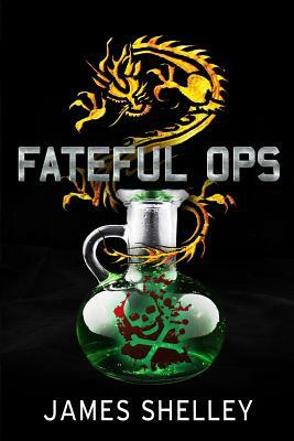 Fateful Ops by James Shelley