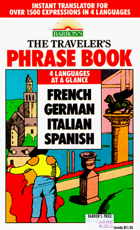 The Traveler's Phrase Book: A Compendium of Commonly Used Phrases in French, German, Italian, and Spanish by Mario Constantino