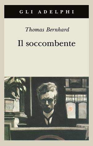 Il soccombente by Thomas Bernhard