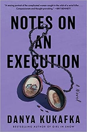 Notes on an Execution by Danya Kukafka