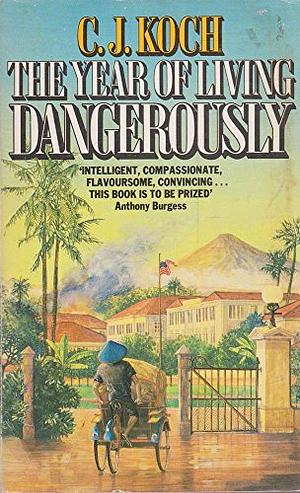 The Year of Living Dangerously by Christopher J. Koch