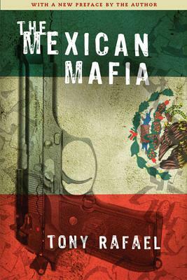 The Mexican Mafia by Tony Rafael