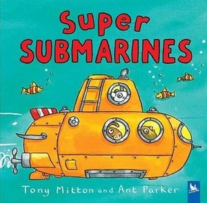 Super Submarines by Tony Mitton