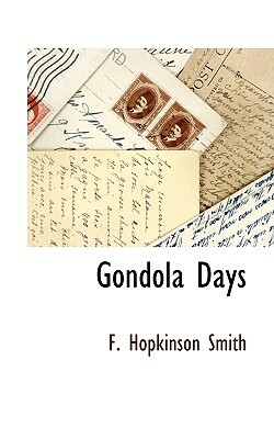 Gondola Days by Francis Hopkinson Smith