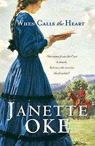 When Calls the Heart by Janette Oke