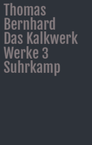 Das Kalkwerk by Thomas Bernhard