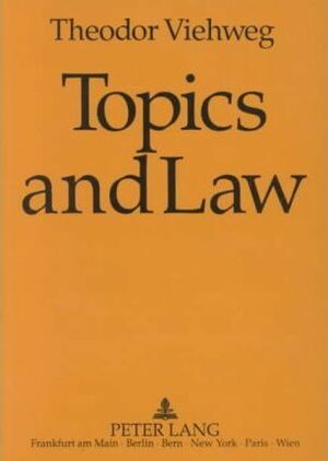 Topics and Law: A Contribution to Basic Research in Law. by W. Cole Durham Jr., Theodor Viehweg