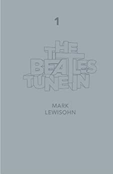 Tune In, Part 1 by Mark Lewisohn