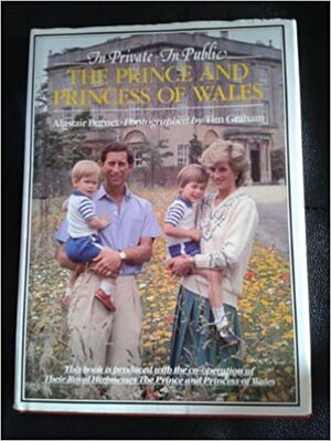 In Private, In Public: The Prince And Princess Of Wales by Alastair Burnet, Tim Graham