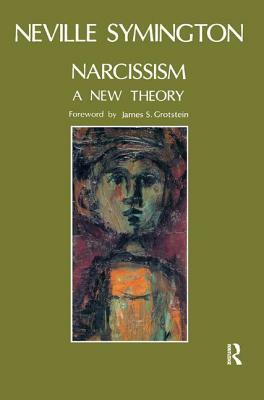 Narcissism: A New Theory by Neville Symington