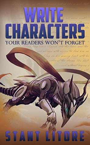 Write Characters Your Readers Won't Forget by Stant Litore