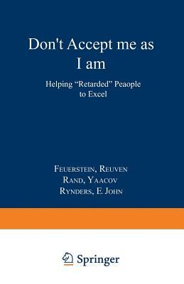 Don't Accept Me as I Am by Yaacov Rand, Reuven Feuerstein