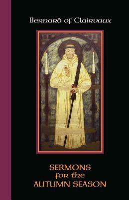 Sermons for the Autumn Season, Volume 54 by Bernard of Clairvaux, Bernard