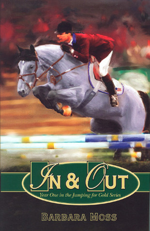 In & Out: Year One in the Jumping for Gold Series by Barbara Moss