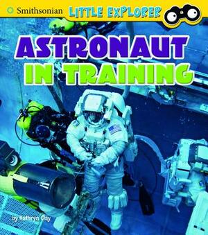 Astronaut in Training by Kathryn Clay