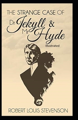 Strange Case of Dr Jekyll and Mr Hyde Illustrated by Robert Louis Stevenson